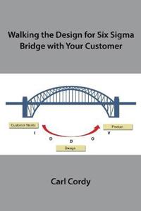 Walking the Design for Six Sigma Bridge With Your Customer