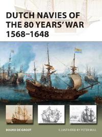 Dutch Navies of the 80 Years' War, 1568-1648
