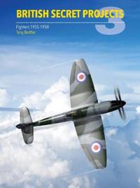 British Secret Projects 3: Fighters 1935-1950