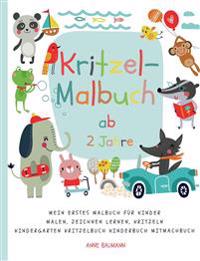 Kritzel-Malbuch ab 2 Jahre Mein erstes Malbuch für Kinder Malen, Zeichnen lernen, Kritzeln Kindergarten Kritzelbuch Kinderbuch Mitmachbuch
