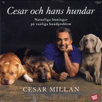 Cesar och hans hundar : naturliga lösningar på vanliga hundproblem