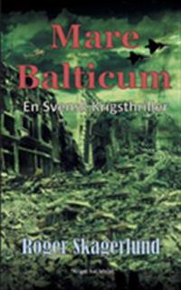 Mare Balticum : En svensk krigsthriller