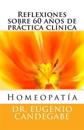 Homeopatía -Reflexiones sobre 60 años de práctica clínica -