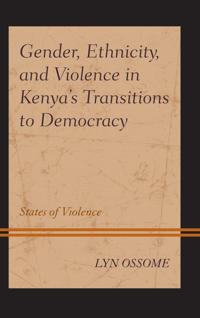 Gender, Ethnicity, and Violence in Kenya's Transitions to Democracy