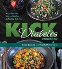 The Kick Diabetes Cookbook: An Action Plan and Recipes for Defeating Diabetes