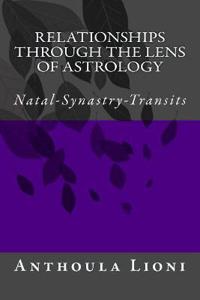 Relationships Through the Lens of Astrology: Natal-Synastry-Transits