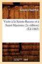 Visite ? La Sainte-Baume Et ? Saint-Maximin (2e ?dition) (?d.1865)