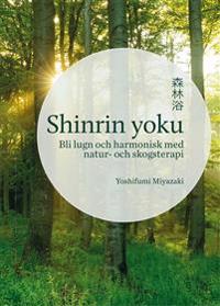 Shinrin yoku: bli lugn och harmonisk med natur- och skogsterapi