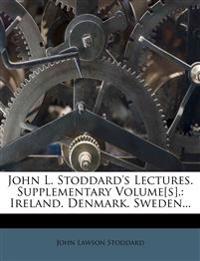 John L. Stoddard's Lectures. Supplementary Volume[s].: Ireland. Denmark. Sweden...