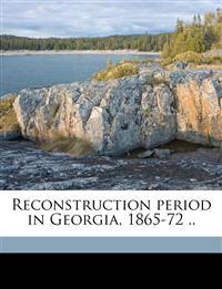 Reconstruction period in Georgia, 1865-72 ..