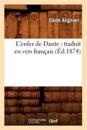 L'Enfer de Dante: Traduit En Vers Fran?ais (?d.1874)