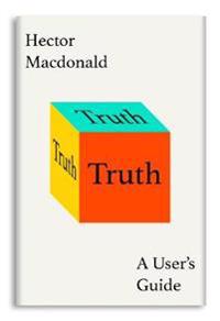 Truth - how the many sides to every story shape our reality