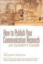 How to Publish Your Communication Research: An Insider’s Guide