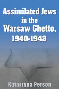 Assimilated Jews in the Warsaw Ghetto, 1940-1943