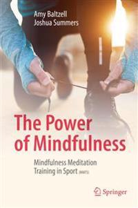 The Power of Mindfulness: Mindfulness Meditation Training in Sport (Mmts)