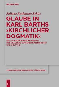 Glaube in Karl Barths 'kirchlicher Dogmatik'