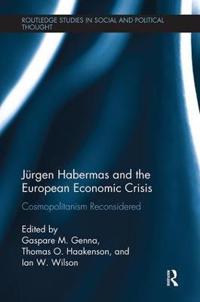 Jürgen Habermas and the European Economic Crisis: Cosmopolitanism Reconsidered