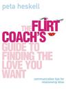 The Flirt Coach’s Guide to Finding the Love You Want