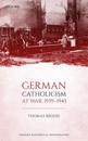 German Catholicism at War, 1939-1945