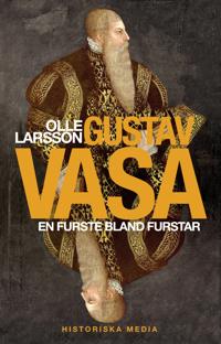 Gustav Vasa. En furste bland furstar