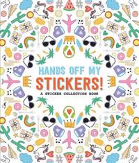 Hands Off My Stickers!: A Sticker Collection Book