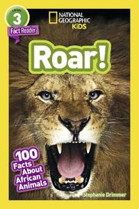 National Geographic Kids Readers: Roar! 100 Fun Facts About African Animals