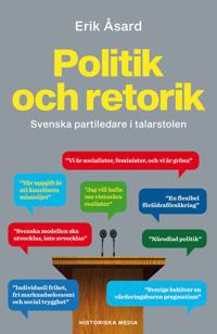 Politik och retorik. Svenska partiledare i talarstolen