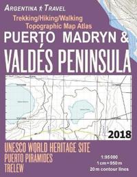 Puerto Madryn & Valdes Peninsula Trekking/Hiking/Walking Topographic Map Atlas UNESCO World Heritage Site Puerto Piramides Trelew Argentina Travel 1: