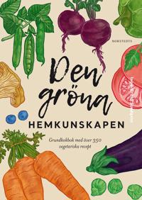 Den gröna hemkunskapen : brundkokbok med över 350 vegetariska recept