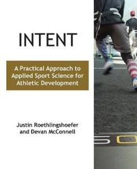 Intent: A Practical Approach to Applied Sport Science for Athletic Development