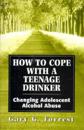 How to Cope With a Teenage Drinker