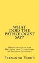 What Does the Pathologist Say?: Observations on the Methods and Capabilities of Forensic Medicine