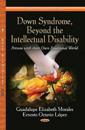 Down Syndrome, Beyond the Intellectual Disability