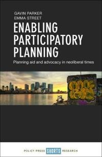 Enabling Participatory Planning: Planning Aid and Advocacy in Neo-Liberal Times