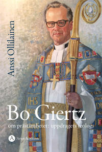 Bo Giertz om prästämbetet : uppdragets teologi