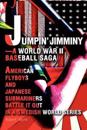 Jumpin' Jimminy--A World War II Baseball Saga