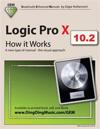 Logic Pro X - How It Works: A New Type of Manual - The Visual Approach