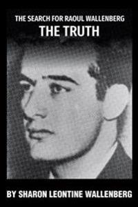 The Search for Raoul Wallenberg the Truth