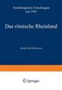 Das römische Rheinland Archäologische Forschungen seit 1945