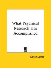 What Psychical Research Has Accomplished