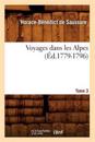 Voyages Dans Les Alpes. Tome 3 (?d.1779-1796)