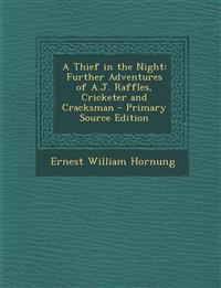 Thief in the Night: Further Adventures of A.J. Raffles, Cricketer and Cracksman