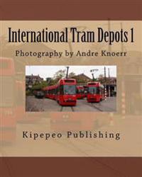 International Tram Depots 1: Photography by Andre Knoerr