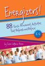 Energizers!, K-6: 88 Quick Movement Activities That Refresh and Refocus