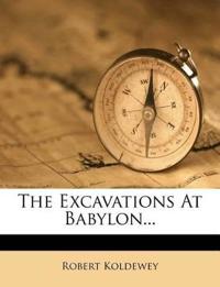 The Excavations At Babylon...