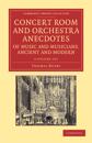 Concert Room and Orchestra Anecdotes of Music and Musicians, Ancient and Modern 3 Volume Set