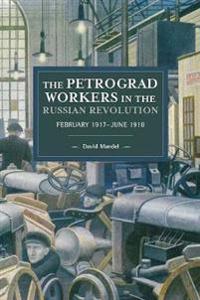 The Petrograd Workers The Russian Revolution