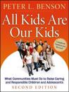 All Kids Are Our Kids: What Communities Must Do to Raise Caring and Respons