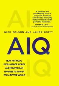 Aiq - how artificial intelligence works and how we can harness its power fo