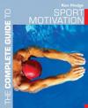 The Complete Guide to Sport Motivation
